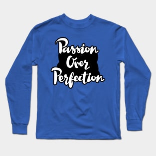 Passion Over Perfection Long Sleeve T-Shirt